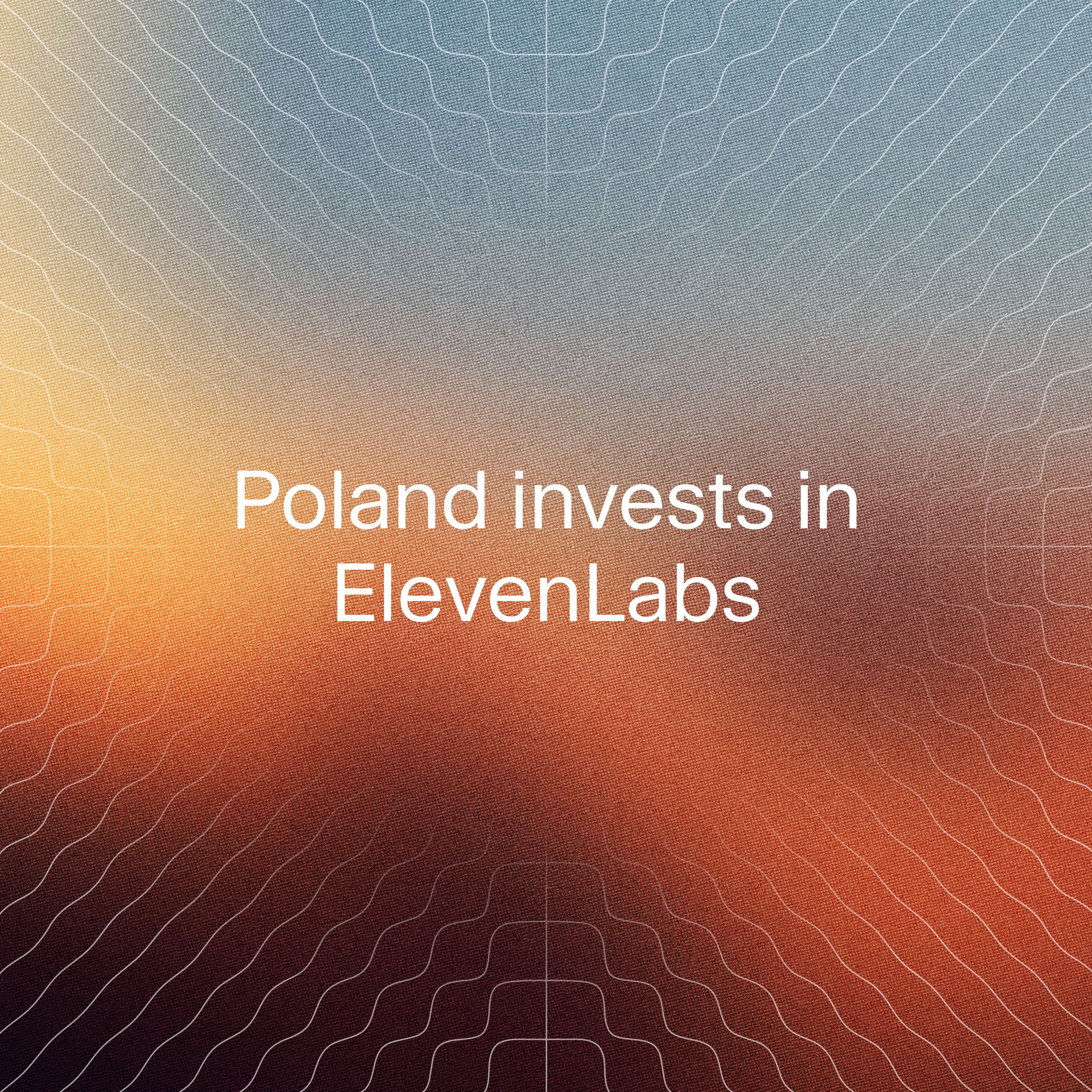 Poland invests in ElevenLabs